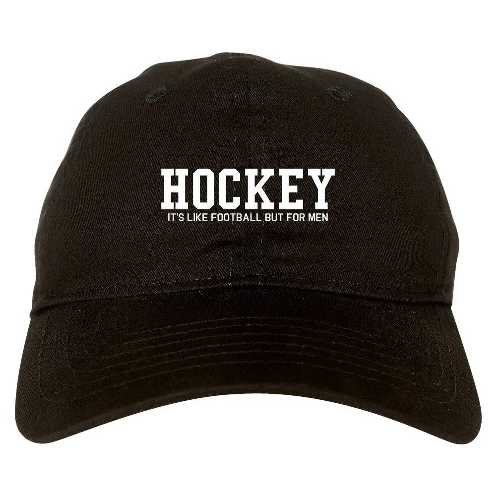 Hockey Its Like Football But For Men Funny Mens Dad Hat