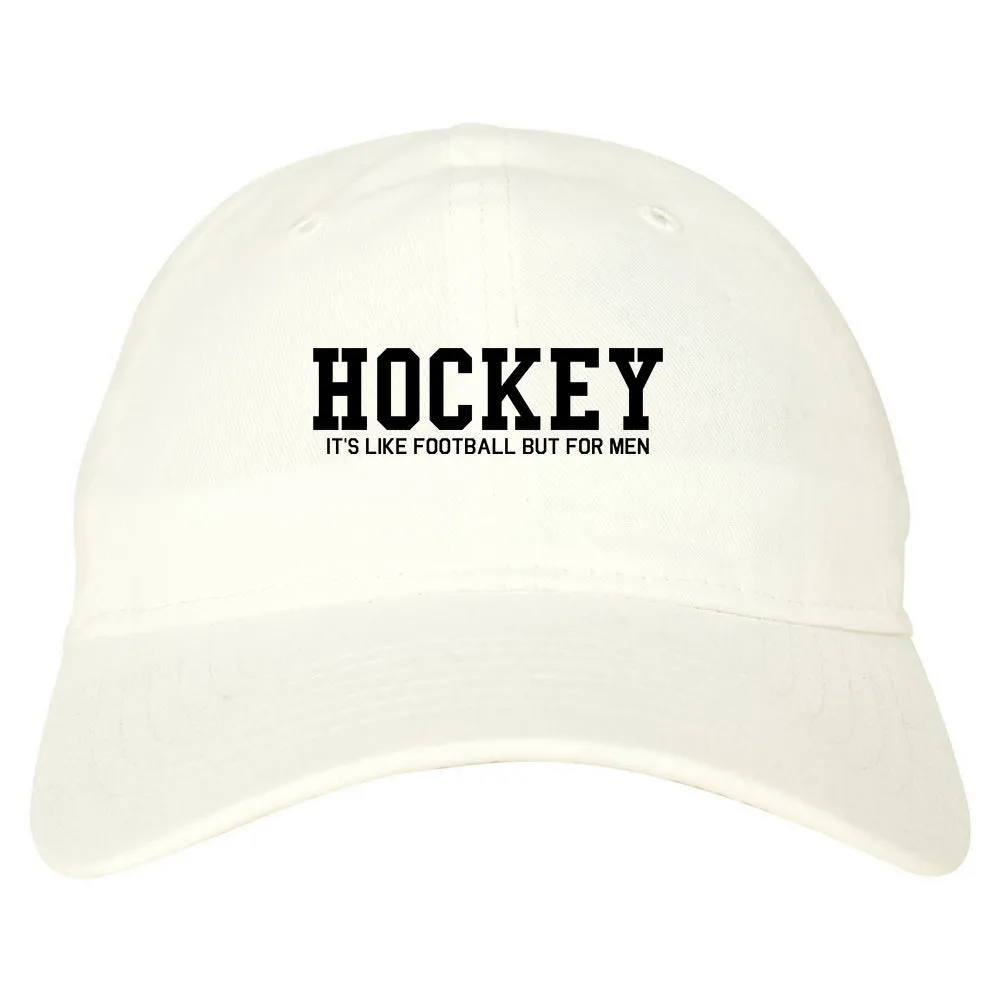 Hockey Its Like Football But For Men Funny Mens Dad Hat