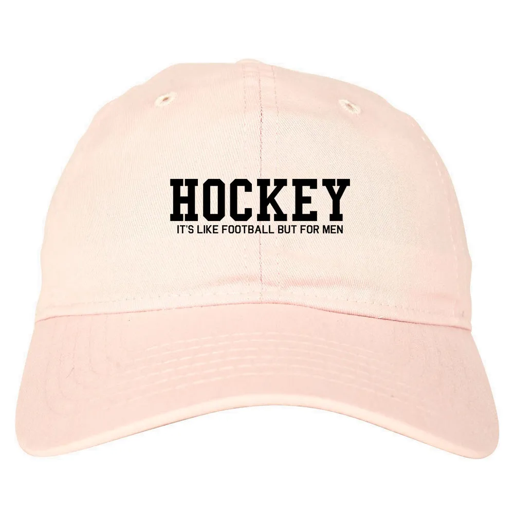 Hockey Its Like Football But For Men Funny Mens Dad Hat