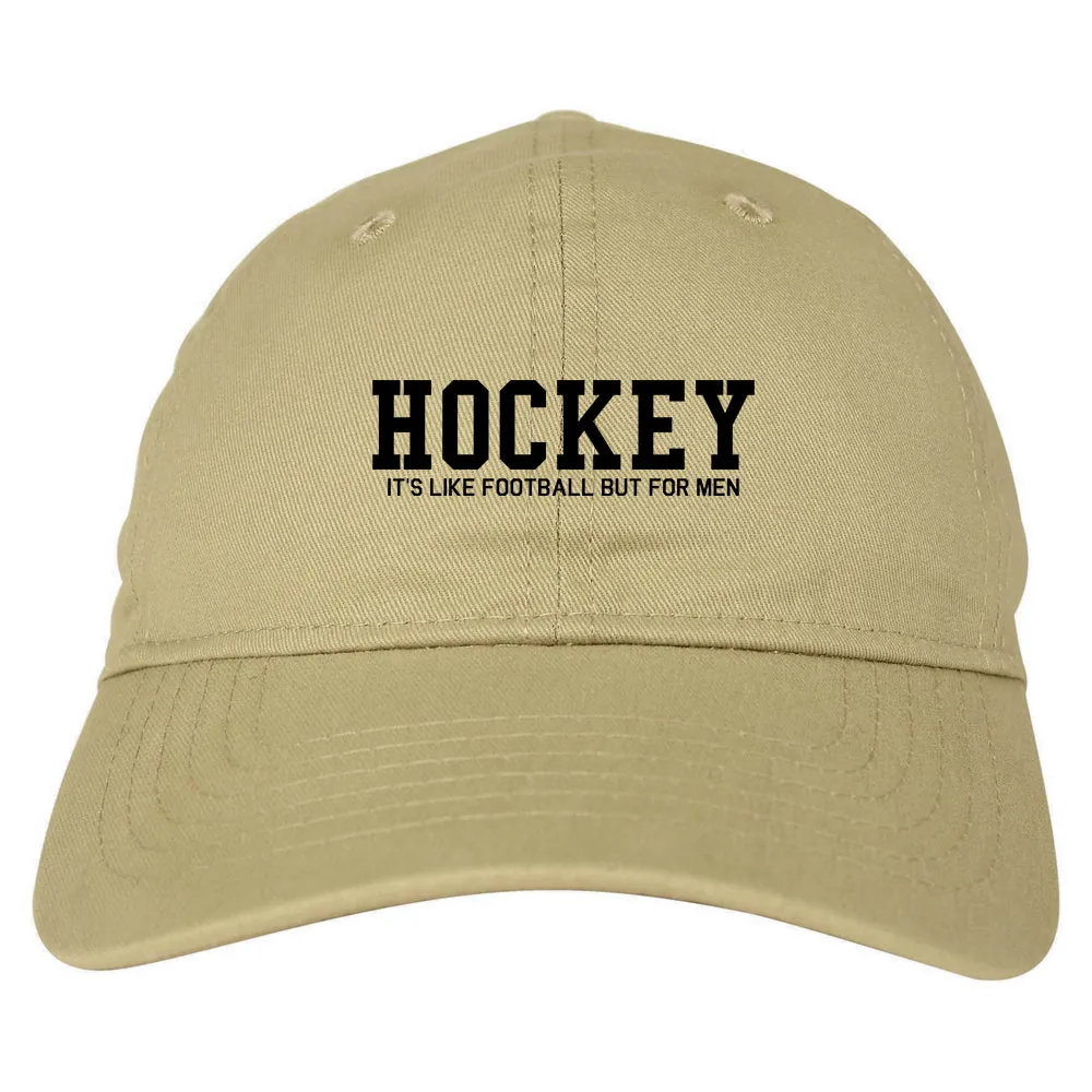 Hockey Its Like Football But For Men Funny Mens Dad Hat